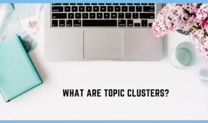 What Are Topic Clusters?